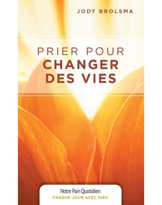 Prier pour changer des vies - Librairie chrétienne 7ici