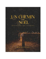 Un chemin vers Noël - Méditations sur l'Évangile