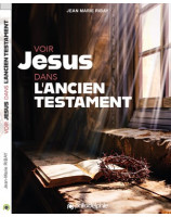 Voir Jésus dans l'Ancien Testament - Librairie chrétienne 7ici