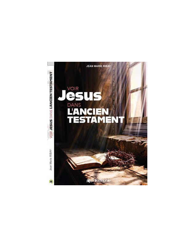 Voir Jésus dans l'Ancien Testament - Librairie chrétienne 7ici Voir Jésus dans l'Ancien Testament - Librairie chrétienne 7ici