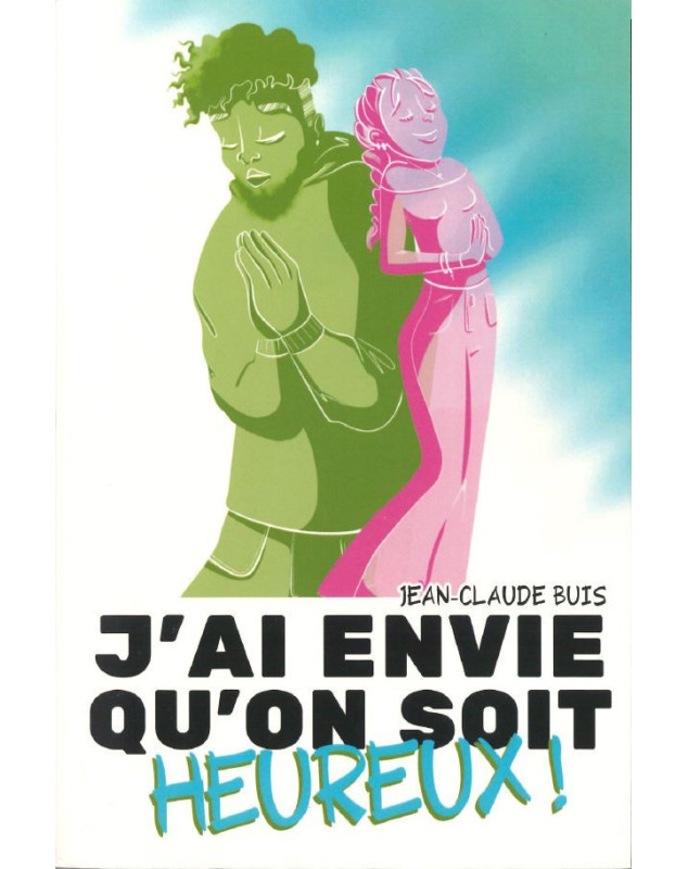 J'ai envie qu'on soit heureux ! Librairie chrétienne 7ici J'ai envie qu'on soit heureux ! Librairie chrétienne 7ici