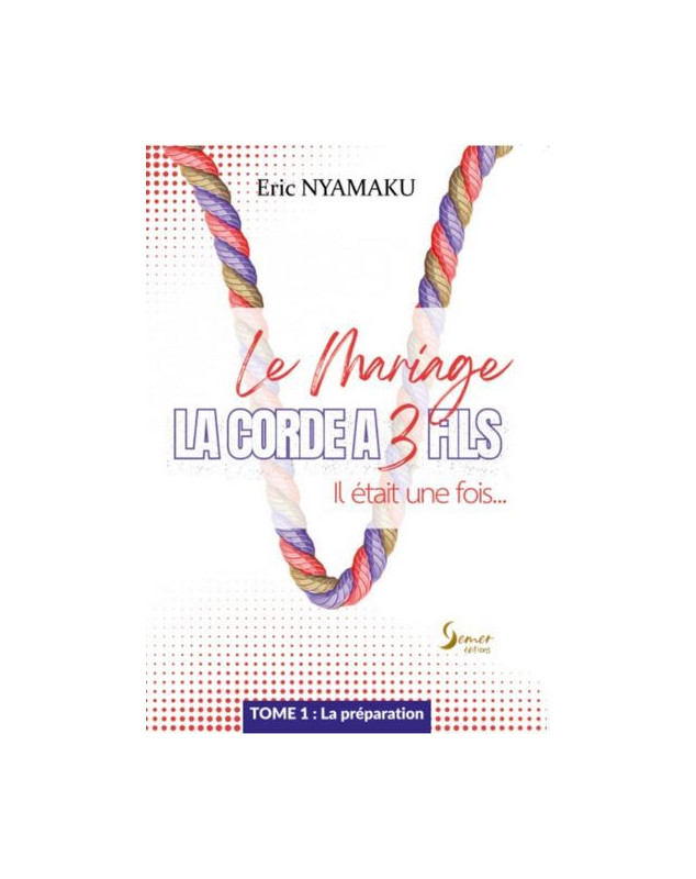 La corde a 3 fils, tome 1 La préparation