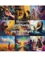 50 leçons spirituelles profondes des personnages de la bible