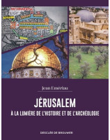 Jérusalem à la lumière de l'histoire et de l'archéologie