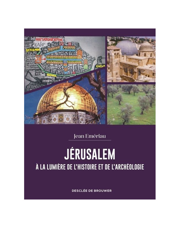 Jérusalem à la lumière de l'histoire et de l'archéologie