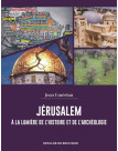 Jérusalem à la lumière de l'histoire et de l'archéologie