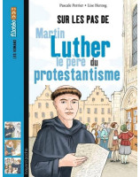 Sur les pas de Martin Luther, le père du protestantisme