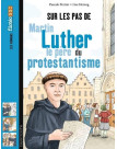Sur les pas de Martin Luther, le père du protestantisme