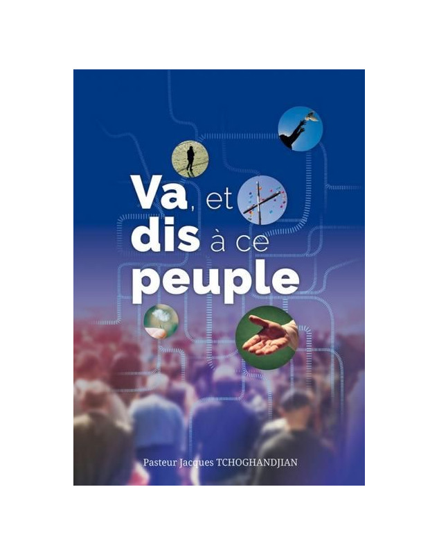 Va, et dis à ce peuple - Librairie 7 ici