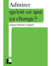 Admirer qu'est-ce que ca change ? - Librairie 7 ici