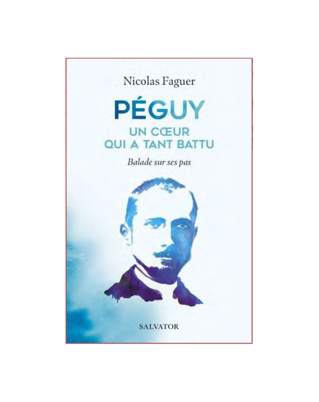 Péguy, un coeur qui a tant battu - Librairie chrétienne 7ici