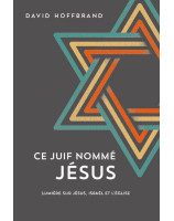 Ce Juif nommé Jésus - Librairie chrétienne 7ici