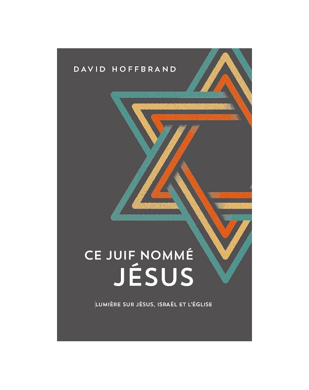 Ce Juif nommé Jésus - Librairie chrétienne 7ici