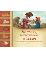 Maman, raconte-moi la vie de Jésus