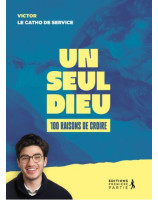 Un seul Dieu : 100 raisons de croire