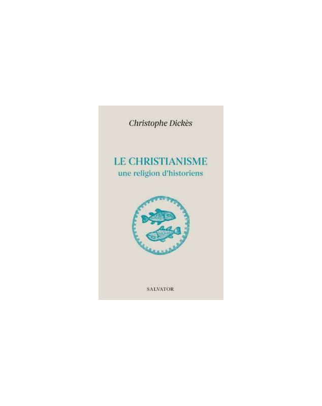 Le Christianisme, une religion d'historiens