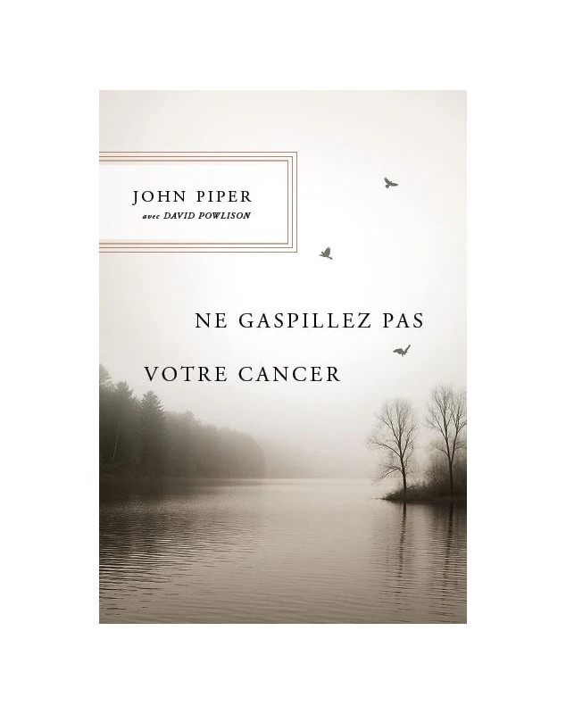 Ne gaspillez pas votre cancer