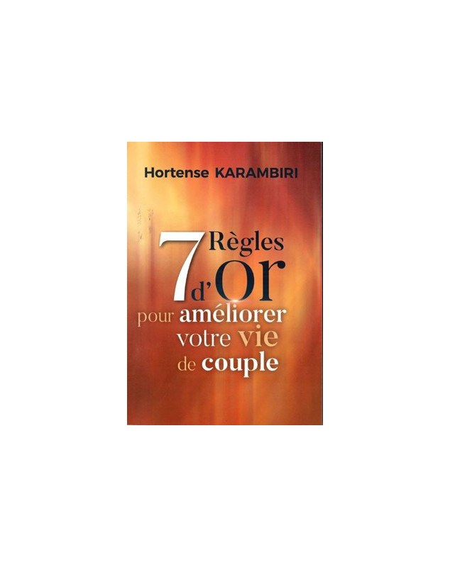 7 Règles d'or pour améliorer votre vie de couple - Librairie 7ici