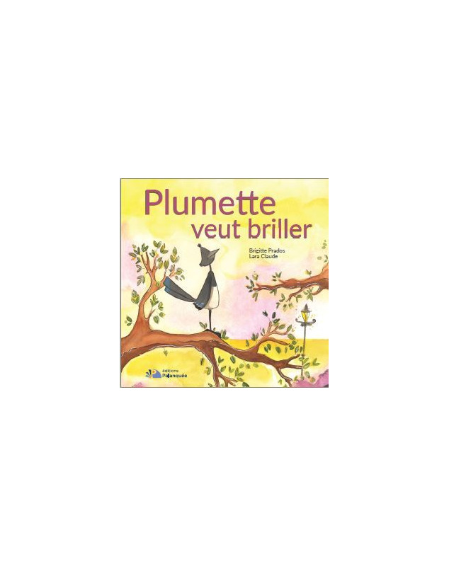 Plumette veut briller - Librairie chrétienne 7ici