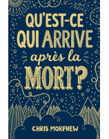 Qu'est-ce qui arrive après la mort ? - Librairie chrétienne 7ici