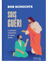 Soyez guéri ! - Librairie chrétienne 7ici