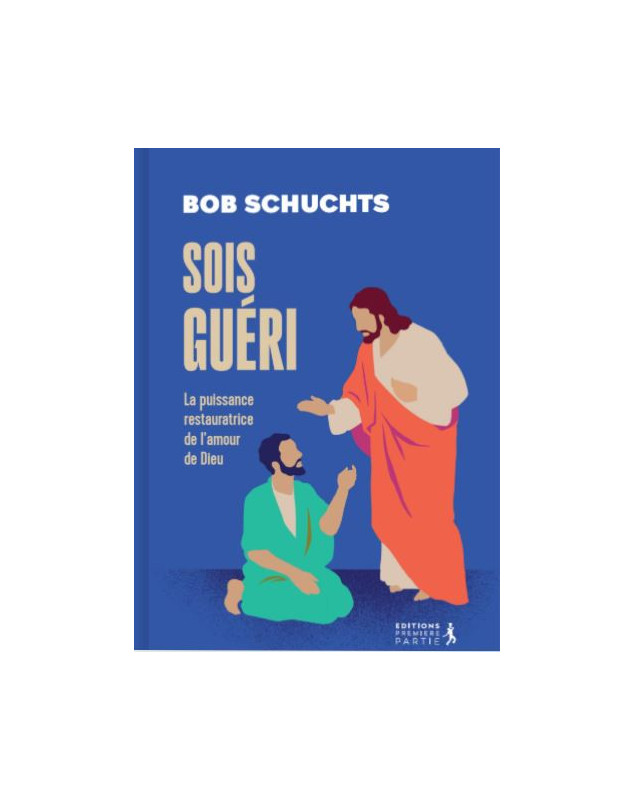 Soyez guéri ! - Librairie chrétienne 7ici
