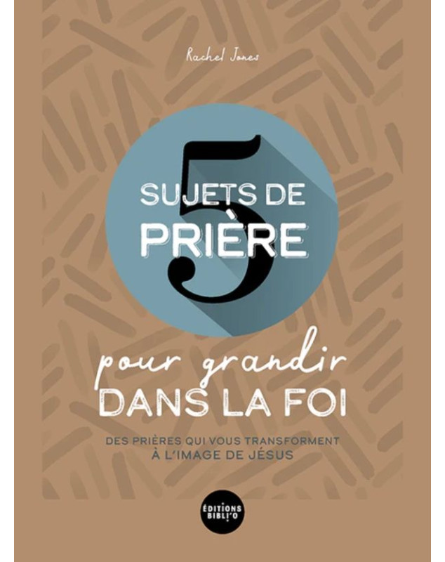 5 sujets de prière pour grandir dans la foi