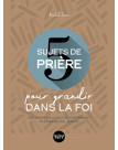 5 sujets de prière pour grandir dans la foi