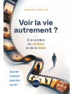 Voir la vie autrement ?