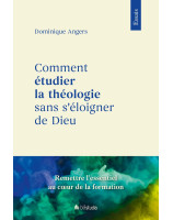 Comment étudier la théologie sans s'éloigner de Dieu