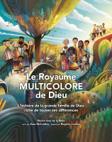 Le royaume multicolore de Dieu - L'histoire de la grande famille de Dieu, riche de toutes ses différences