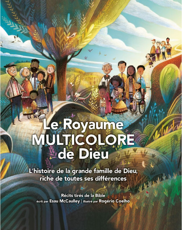 Le royaume multicolore de Dieu - L'histoire de la grande famille de Dieu, riche de toutes ses différences