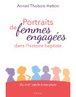 Portraits de femmes engagées dans l'histoire baptiste