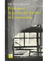 Pardonner : la justice à l'épreuve de l'impossible