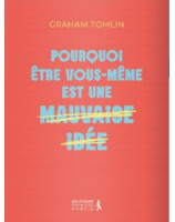 Pourquoi être soi-meme est une mauvaise idee