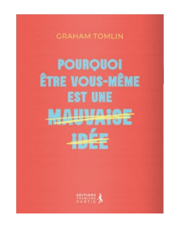 Pourquoi être soi-meme est une mauvaise idee