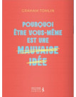 Pourquoi être soi-meme est une mauvaise idee