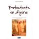 Protestants en Algérie. Le protestantisme et son action missionnaire en Algérie aux XIXe et XXe siècles
