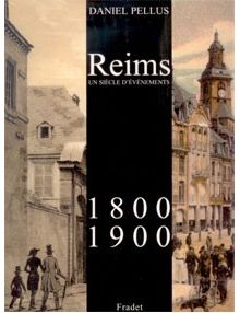 Reims un siècle d'événements 1800-1900