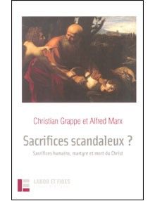 Sacrifices scandaleux ? Sacrifices humains, martyre et mort du Christ