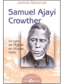 Samuel Ajayi Crowther un père de l'Eglise en Afrique noire