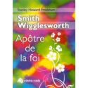 Smith Wigglesworth apôtre de la foi