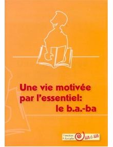 Une vie motivée par l'essentiel : le b.a.-ba