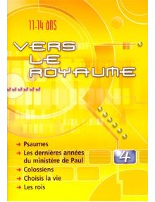 Vers le Royaume n°4 - Psaumes, Les dernières années du ministère de Paul, Colossiens, Choisis la vie, Les rois