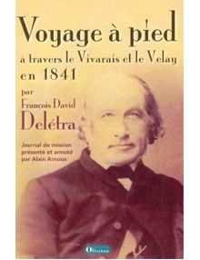 Voyage à pied à travers le Vivarais et le Velay en 1841 par François David Delétra
