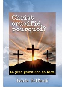 Christ crucifié pourquoi ?