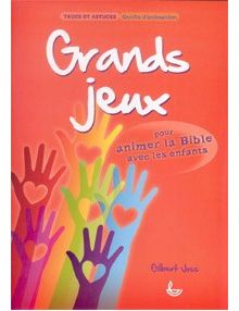 Grands jeux pour animer la Bible avec les enfants