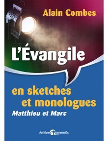 L'Evangile en sketches et monologues Matthieu et Marc