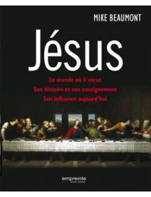 Jésus Le monde où il vécut, son histoire et son enseignement, son influence aujourd'hui