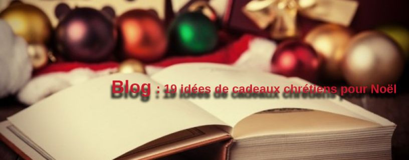 19 idées de cadeaux chrétiens pour Noël Librairie 7ici